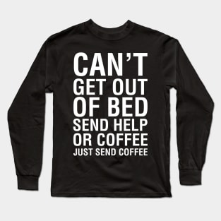 Send Help Or Coffee Long Sleeve T-Shirt